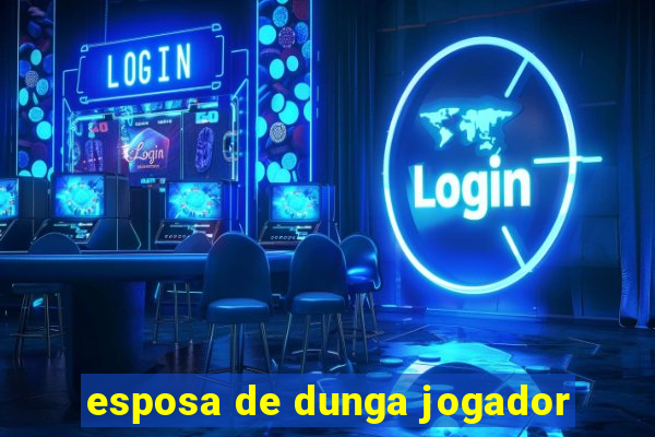 esposa de dunga jogador